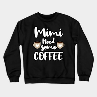 Mimi Need Some Coffee Crewneck Sweatshirt